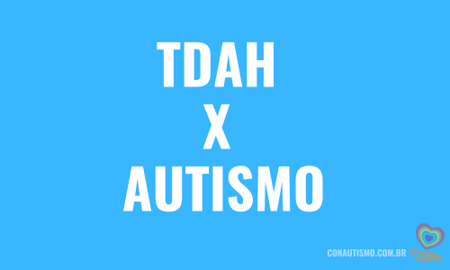 Diferença entre TDAH e Autismo